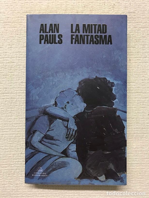 Libros: La Mitad Fantasma - Alan Pauls - Foto 1