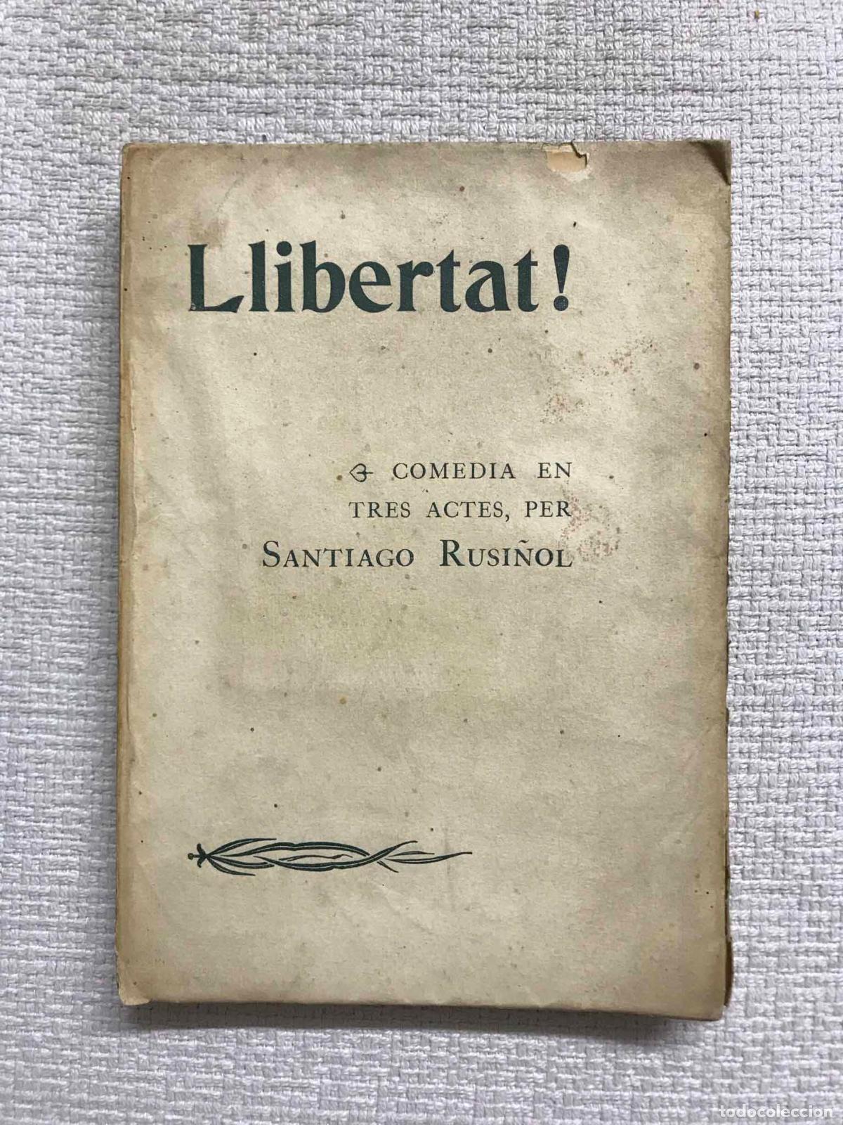 Libros: Llibertat! Com&egrave;dia en tres actes - Santiago Rusi&ntilde;ol - Foto 1