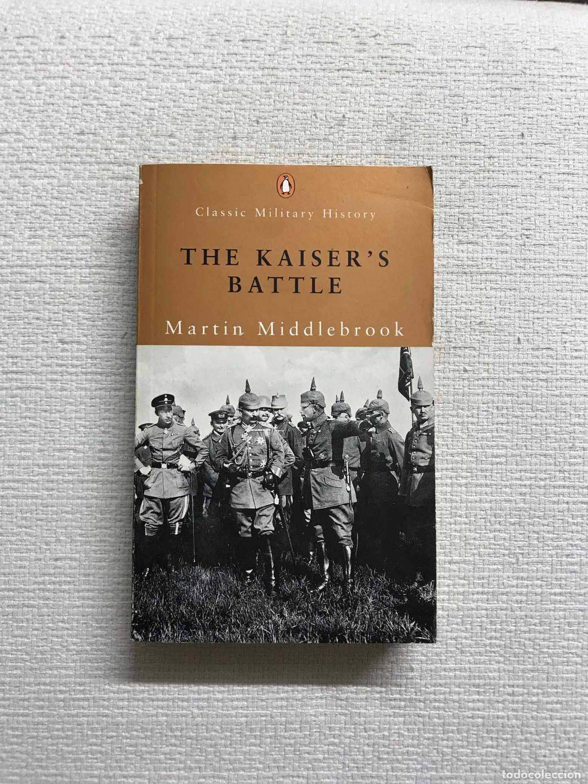 Libros: The Kaisers Battle - Martin Middlebrook - Foto 1