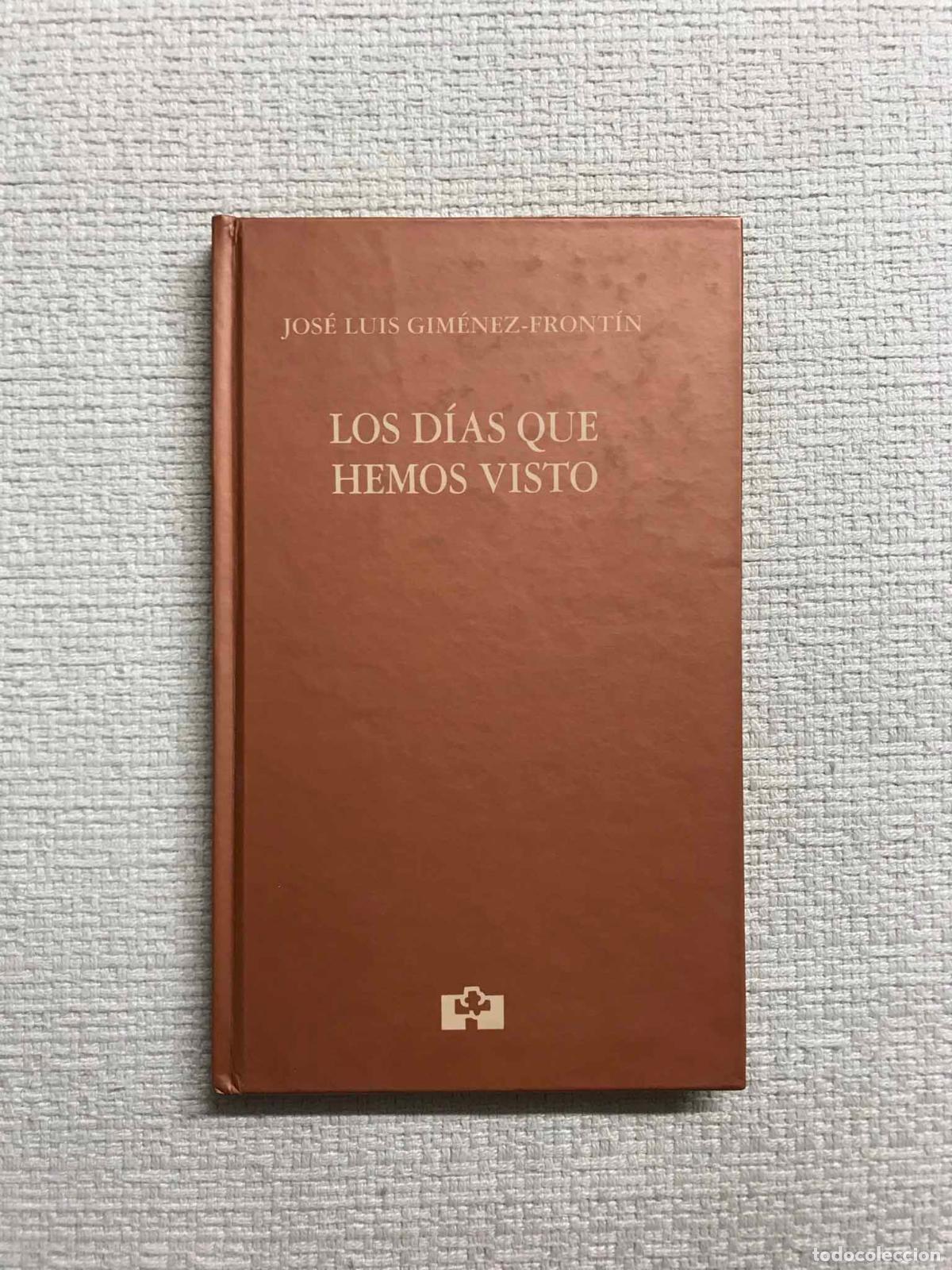 Libros: Los d&iacute;as que hemos visto - Jos&eacute; Luis Gim&eacute;nez-Front&iacute;n - Foto 1