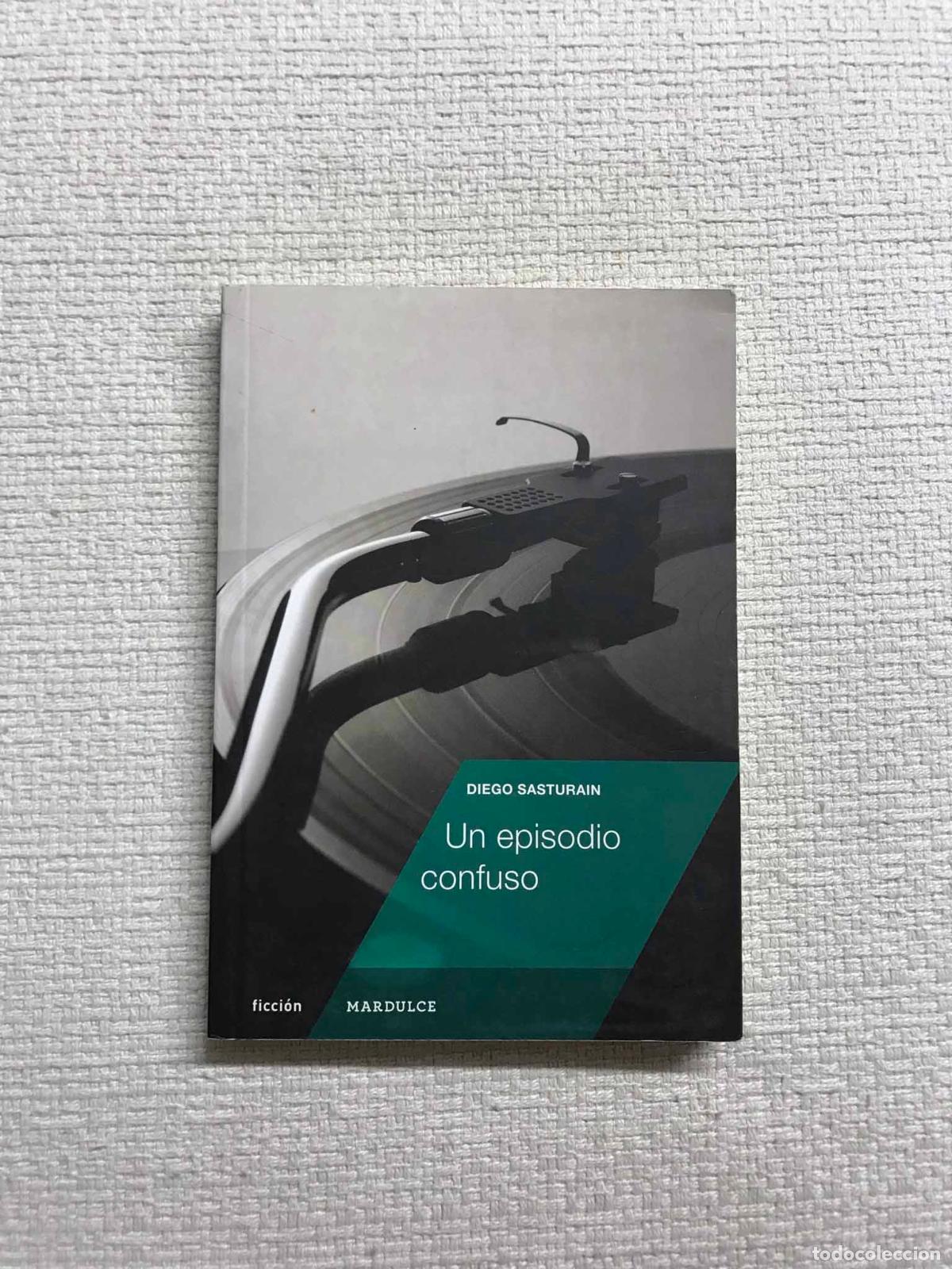 Libros: Un Episodio Confuso - Diego Sasturain - Foto 1