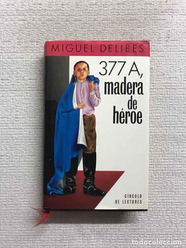 Libros: 377 A, madera de h&eacute;roe - Delibes Miguel - Foto 1