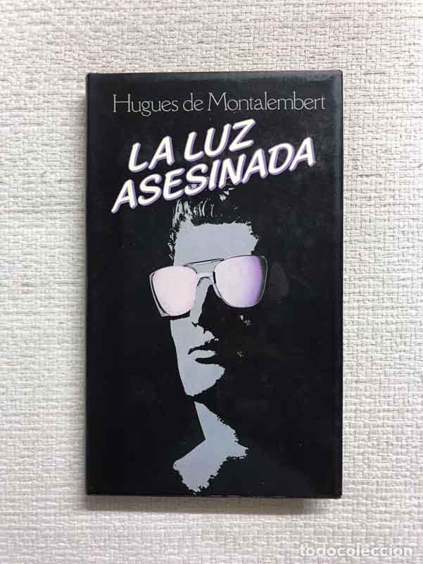 Libri di seconda mano: La luz asesinada - Hugues de Montalembert