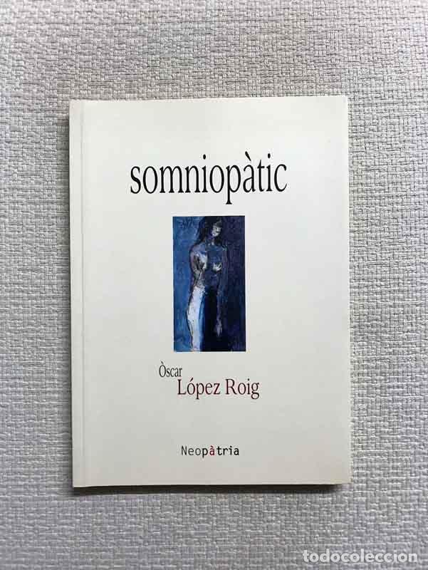 Libros: Somniop&agrave;tic - &Ograve;scar L&oacute;pez Roig - Foto 1