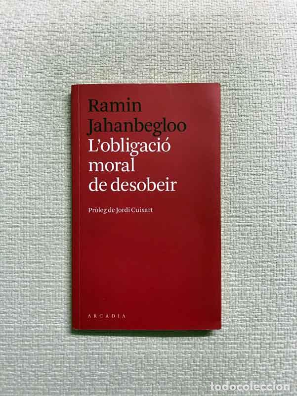 Libros: Lobligaci&oacute; moral de desobeir - Ramin Jahanbegloo - Foto 1