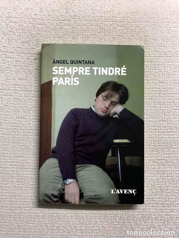 Libros: Sempre tindr&eacute; Par&iacute;s - &Agrave;ngel Quintana - Foto 1