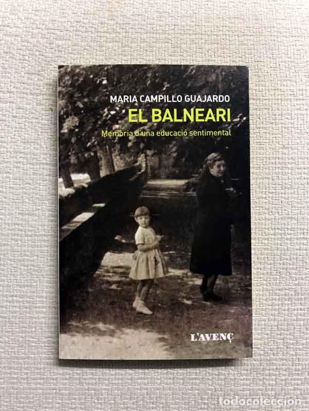 Libros: El balneari. Mem&ograve;ria duna educaci&oacute; sentimental - Maria Campillo - Foto 1
