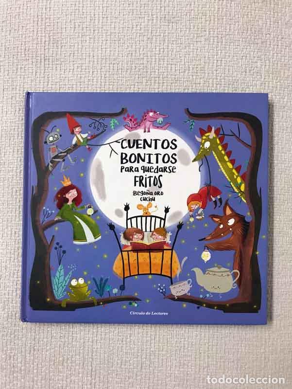 Libros: Cuentos bonitos para quedarse fritos - Bego&ntilde;a Oro - Foto 1