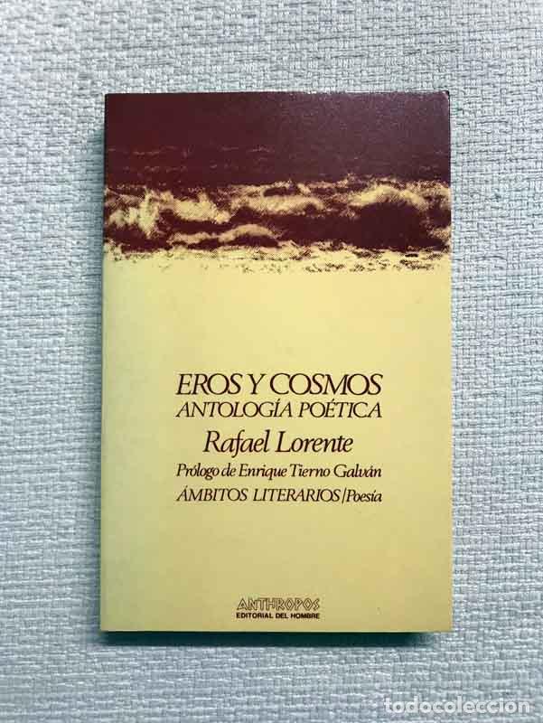 Libros: Eros y cosmos. Antolog&iacute;a po&eacute;tica - Rafael Lorente - Foto 1