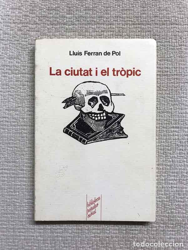 Libros: La ciutat i el tr&ograve;pic - Llu&iacute;s Ferran de Pol - Foto 1