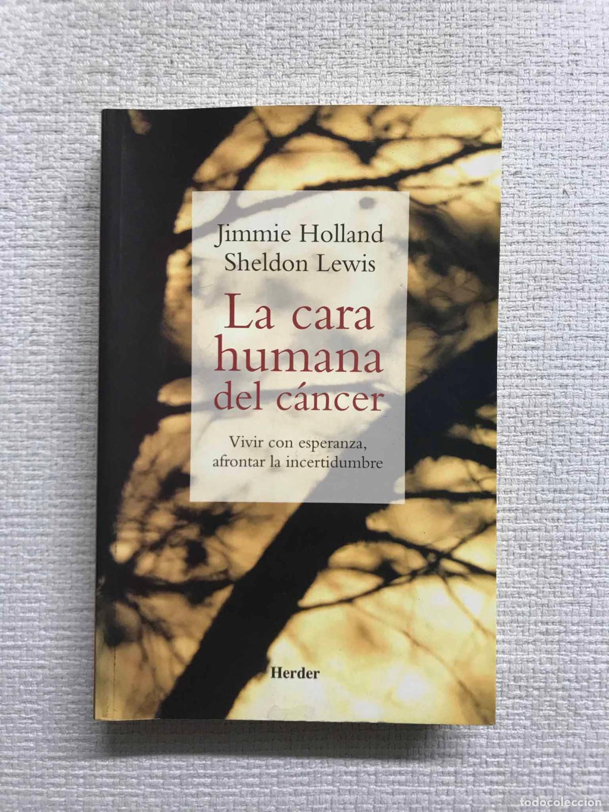 Livres: La cara humana del c&aacute;ncer. Vivir con esperanza, afrontar la incertidumbre - Jimmie Holland / Sheldon