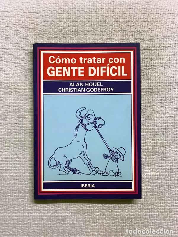 Libros: C&oacute;mo tratar con gente dif&iacute;cil - Alan Houel / Christian Godefroy - Foto 1