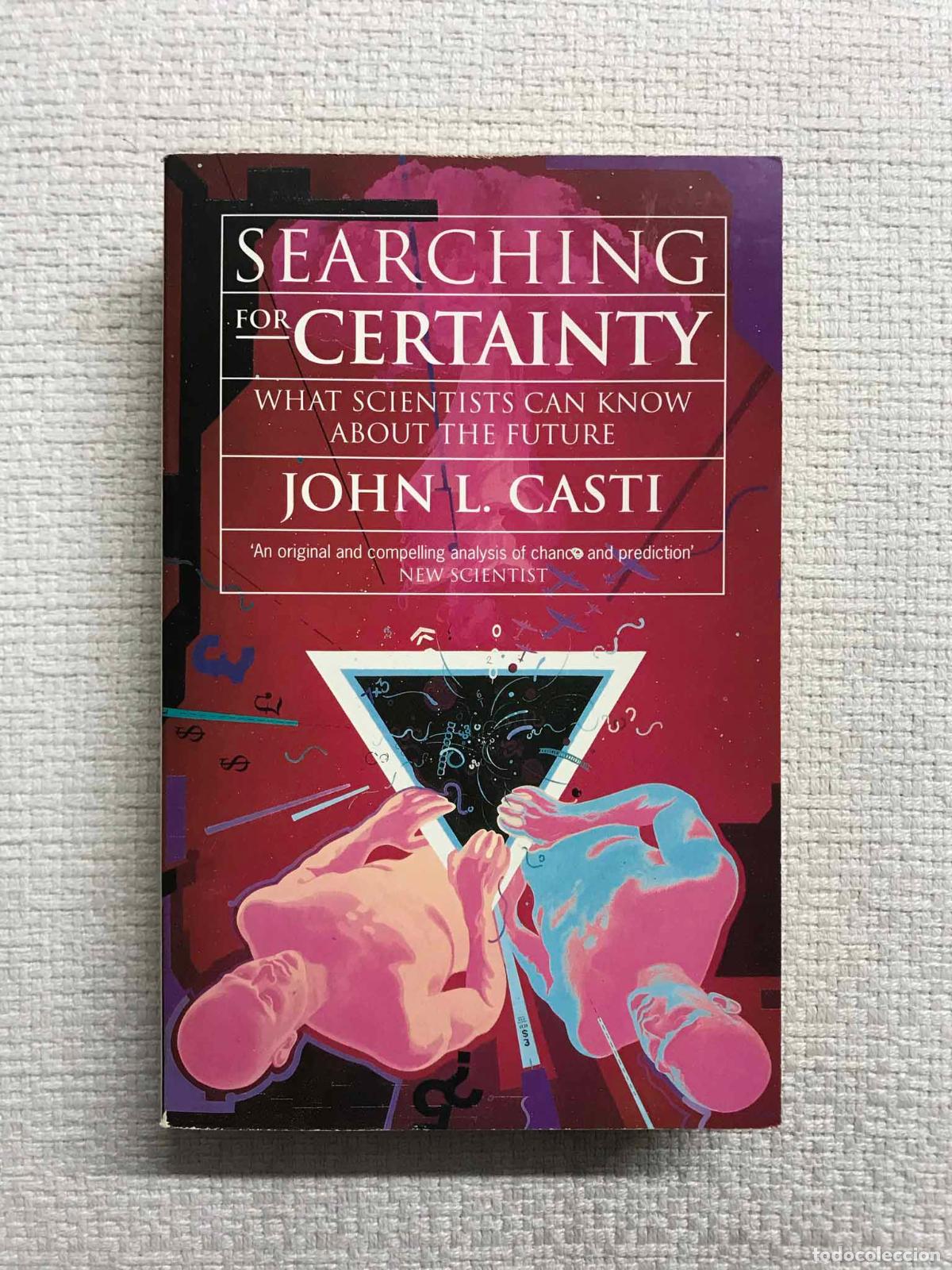 Libros: Searching for Certainty. What Sciencentists Can Know About the Future - John L. Casti - Foto 1