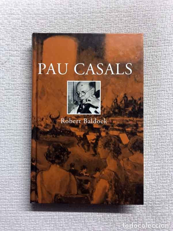 Libros: Pau Casals - Robert Baldock - Foto 1