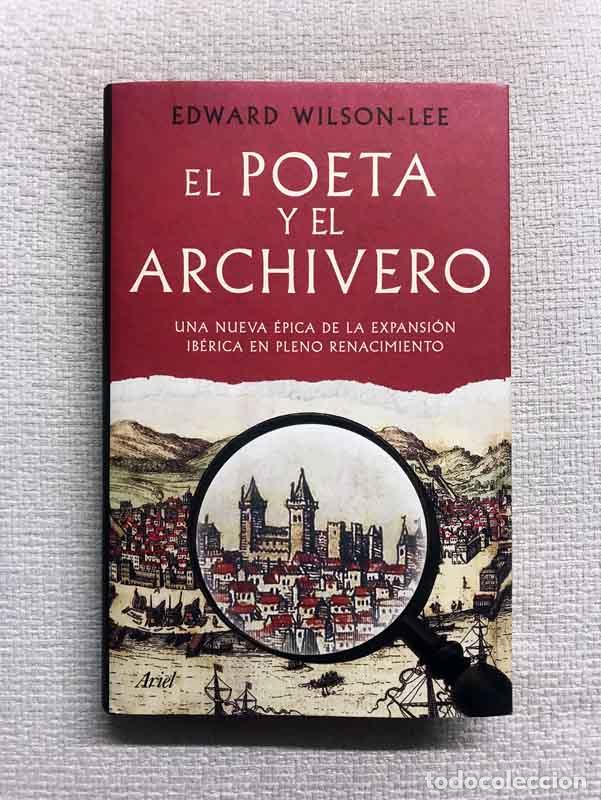 Libros: El poeta y el archivero. Una nueva &eacute;pica de la expansi&oacute;n Ib&eacute;rica en pleno Renacimiento - Edward Wils