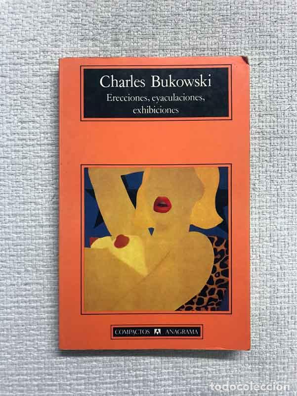 Libros: Erecciones, eyaculaciones, exhibiciones - Charles Bukowski - Foto 1