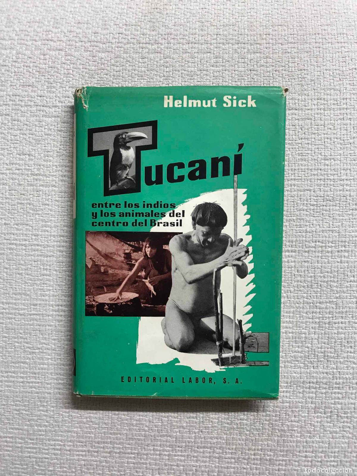 Libros: Tucan&iacute;. Entre los indios y los animales del centro del Brasil - Helmut Sick - Foto 1