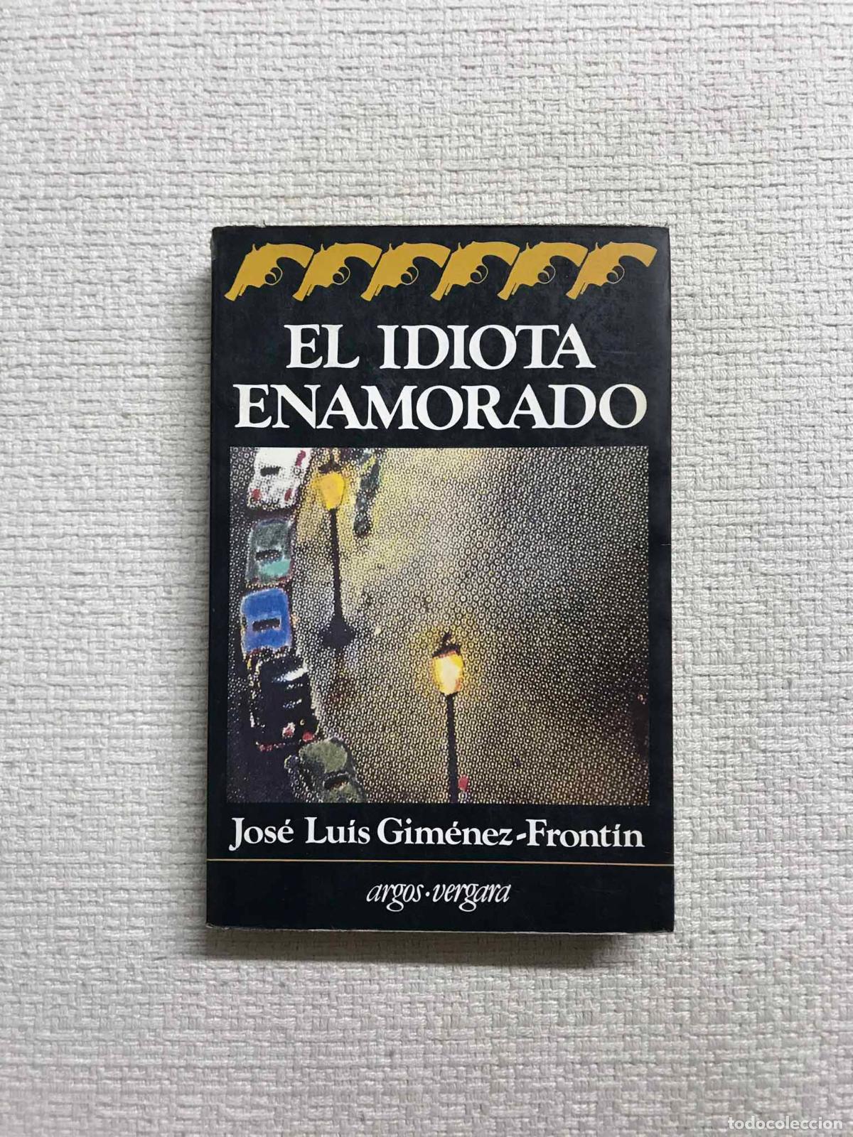 Libros: El idiota enamorado - Jos&eacute; Luis Gim&eacute;nez-Front&iacute;n - Foto 1