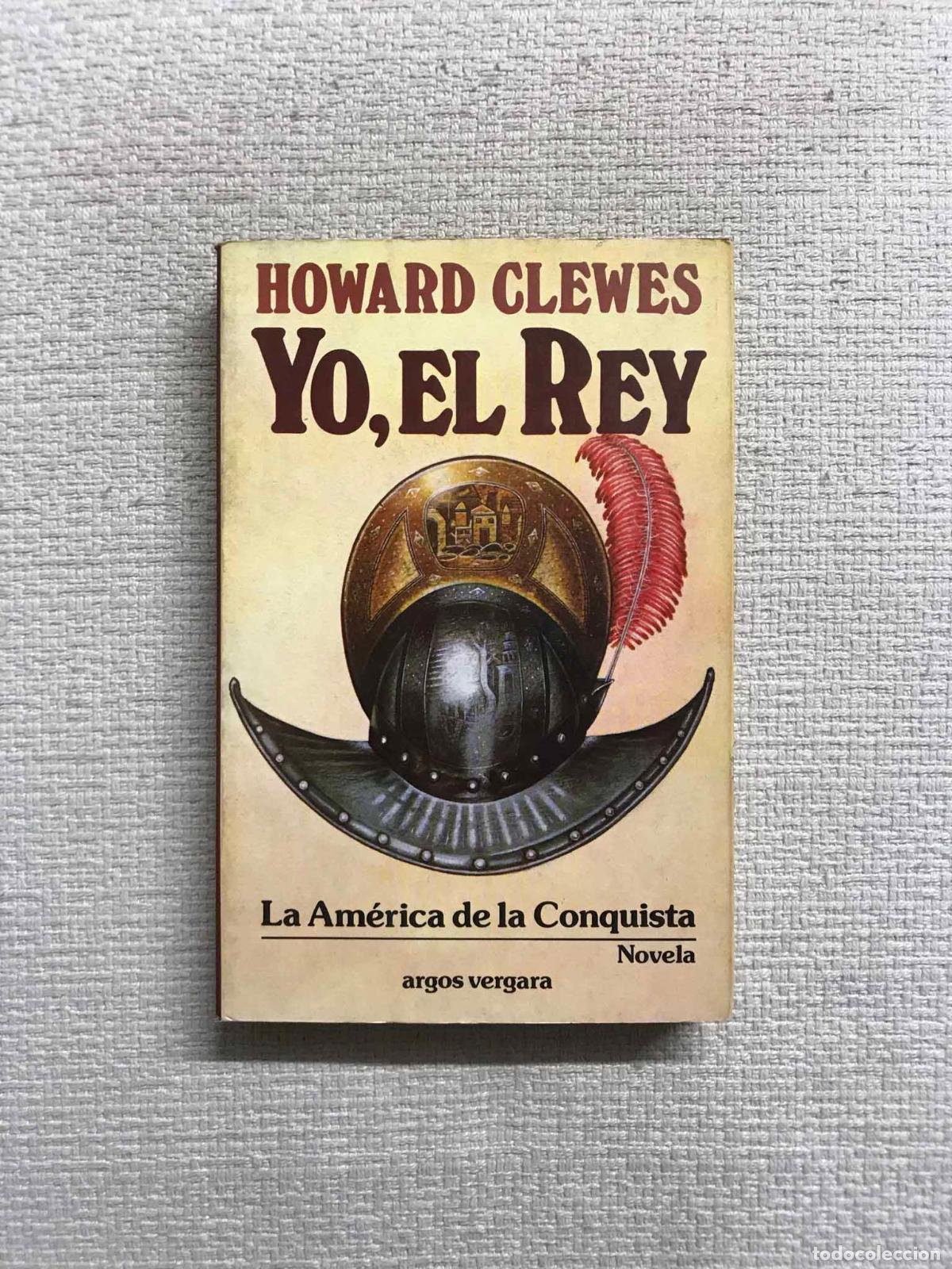Libros: Yo, el Rey. La Am&eacute;rica conquista - Howard Clewes - Foto 1