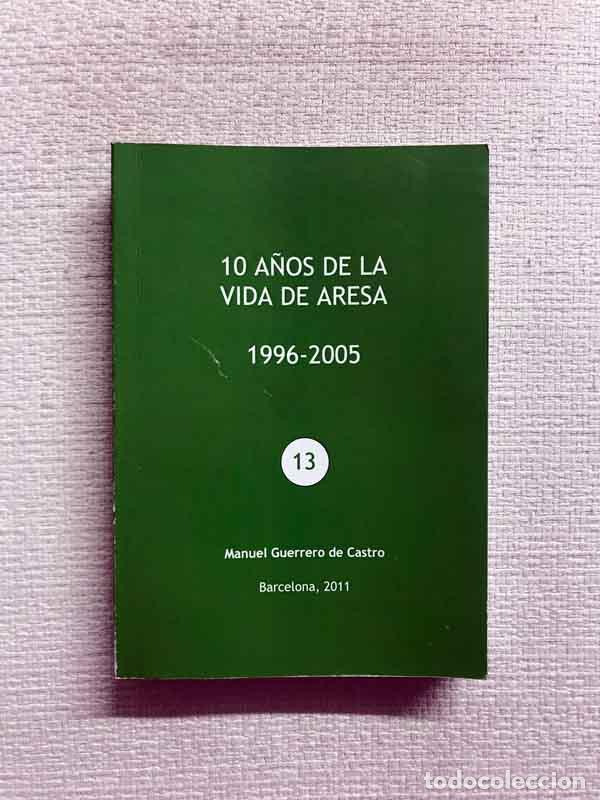 Libros: 10 a&ntilde;os de la vida de Aresa - Manuel Guerrero de Castro - Foto 1