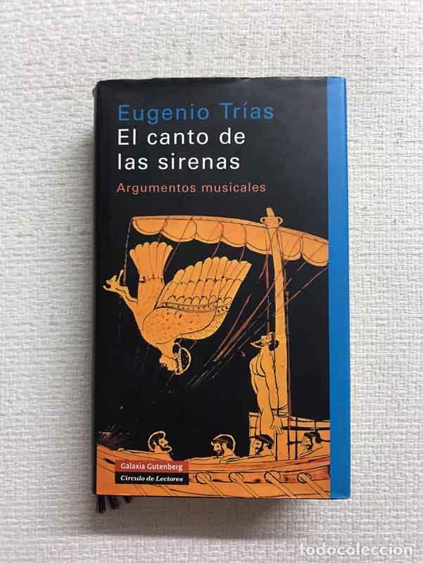 Libros: El canto de las sirenas. Argumentos musicales - Eugenio Tr&iacute;as - Foto 1