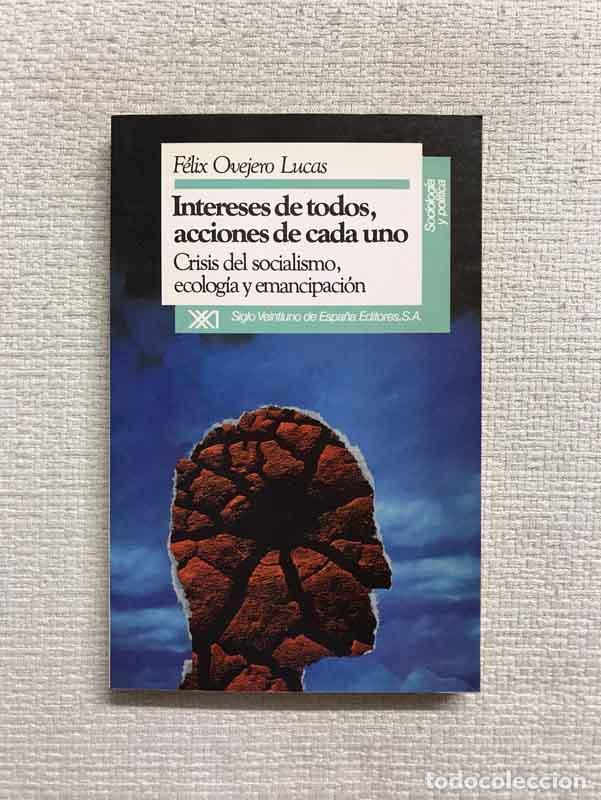 B&uuml;cher: Intereses de todos, acciones de cada uno. Crisis del socialismo, ecolog&iacute;a y emancipaci&oacute;n - F&eacute;lix Ove