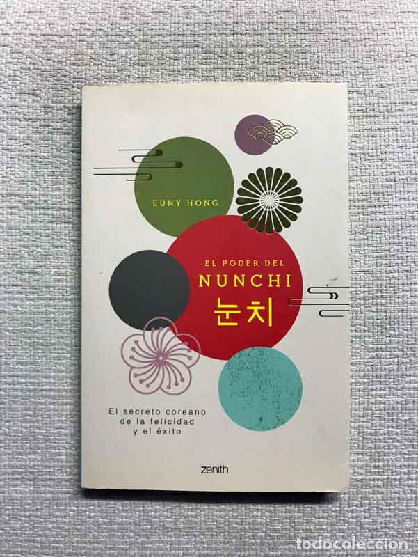 Libros: El poder del Nunchi. El secreto coreano de la felicidad y el &eacute;xito - Euny Hong - Foto 1