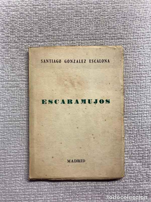 Libros: Escaramujos - Santiago Gonz&aacute;lez Escalona - Foto 1