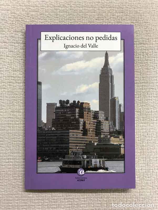 Libros: Explicaciones no pedidas - Ignacio del Valle - Foto 1