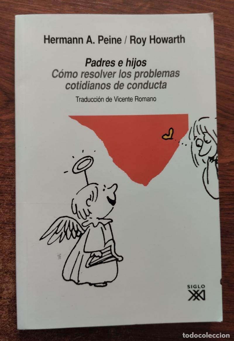 Libros: Padres e hijos. C&oacute;mo resolver los problemas cotidianos de conducta - Hermann A. Peine y Roy Howarth - Foto 1