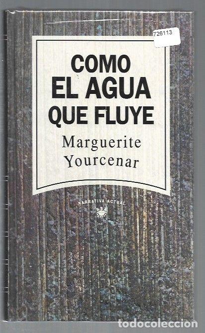 Libros: COMO EL AGUA QUE FLUYE - YOURCENAR, MARGUERITE - Foto 1