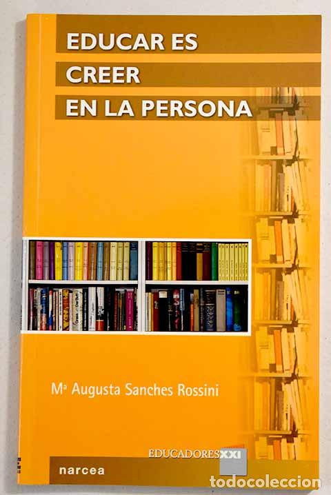 Libros: Educar es creer en la persona.- Sanches Rossini, Mar&iacute;a Augusta - Foto 1