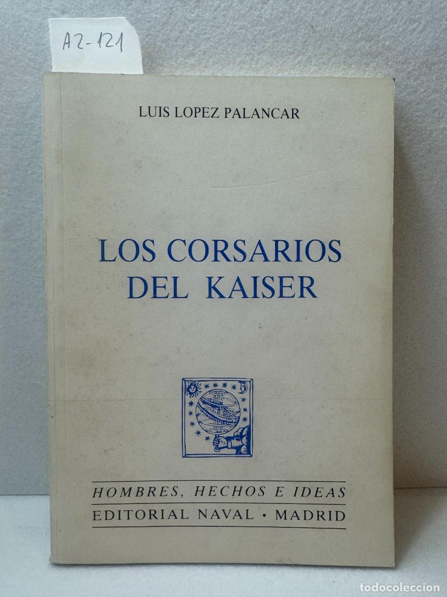 Libros: L&Oacute;PEZ PALANCAR, Luis: - Los corsarios del Kaiser. - Foto 1