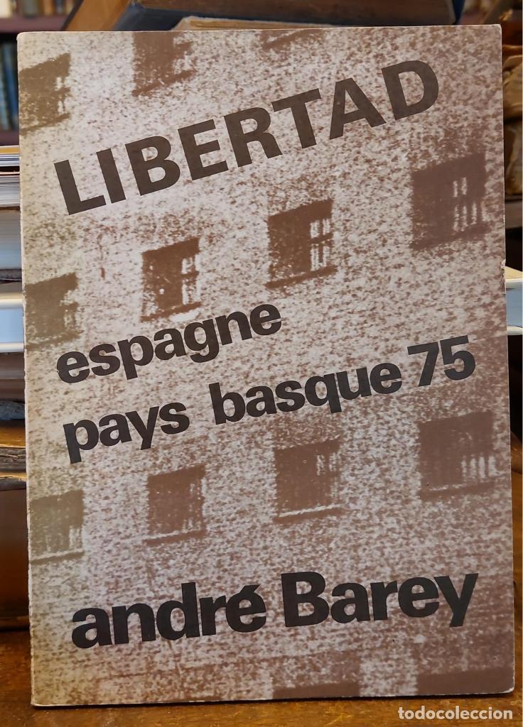 Libros: LIBERTAD. Espagne, Pays Basque 75. - BAREY, André. - Foto 1