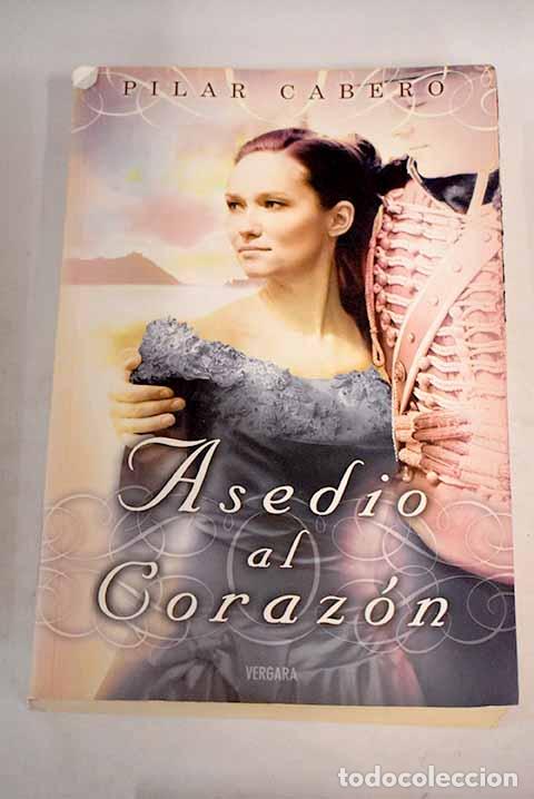 Libros: Asedio al coraz&oacute;n: Cabero, Pilar.- Cabero, Pilar - Foto 1