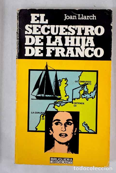 Libros: El secuestro de la hija de Franco.- Llarch, Joan - Foto 1