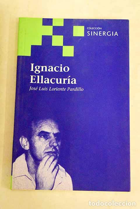 Libros: Ignacio Ellacur&iacute;a: Loriente Pardillo, Jos&eacute; Luis.- Loriente Pardillo, Jos&eacute; Luis - Foto 1