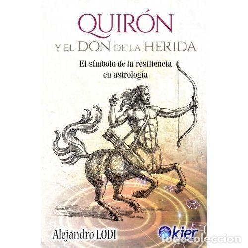 Libros: QUIR&Oacute;N Y EL DON DE LA HERIDA - LODI, ALEJANDRO - Foto 1