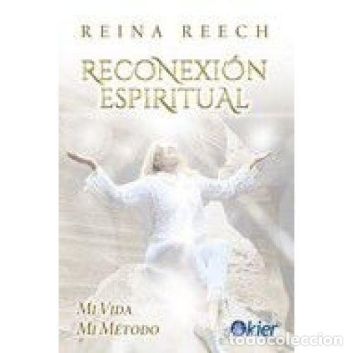 Libros: RECONEXI&Oacute;N ESPIRITUAL - REECH, REINA - Foto 1