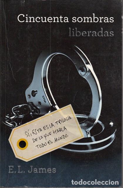 Libros: CINCUENTA SOMBRAS LIBERADAS - JAMES, E. L - Foto 1
