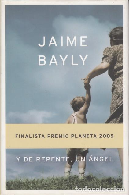 Libros: Y DE REPENTE, UN &Aacute;NGEL - BAYLY, JAIME - Foto 1
