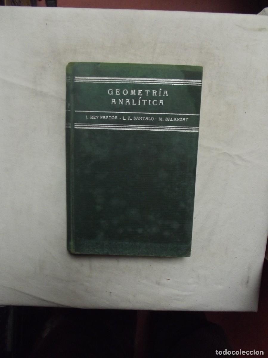 Livres: GEOMETRIA ANALITICA DE J. REY PASTOR , L.A. SANTALO , M. BALANZAT