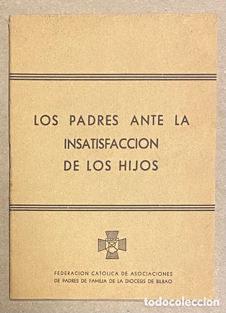 books: LOS PADRES ANTE LA INSATISFACCI&Oacute;N DE LOS HIJOS. FEDERACI&Oacute;N CAT&Oacute;LICA DE ASOCIACIONES DE PADRES
