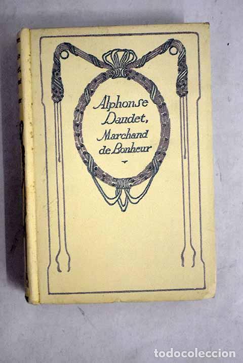 Libros: Marchand de Bonheur: Daudet, Alphonse.- Daudet, Alphonse - Foto 1