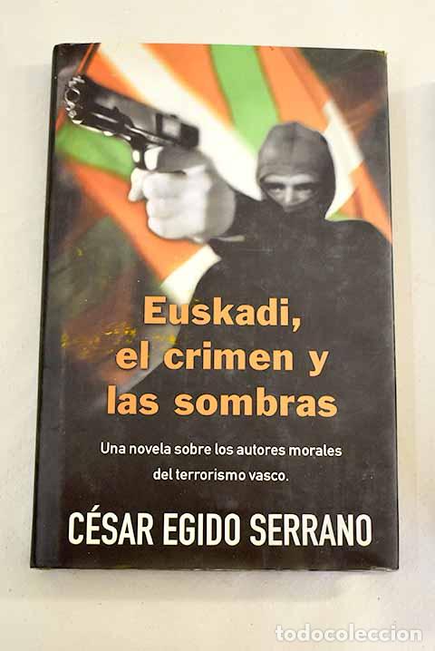 Libros: Euskadi, el crimen y las sombras.- Egido Serrano, C&eacute;sar - Foto 1
