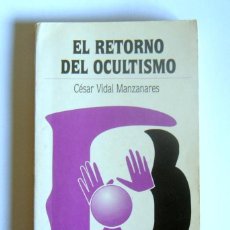 Libros: EL RETORNO DEL OCULTISMO: NUEVA ERA Y FE CRISTIANA - VIDAL MANZANARES, CESAR