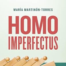 Libros: HOMO IMPERFECTUS ¿POR QUE SEGUIMOS ENFERMANDO A PESAR DE LA EVOLUCION? - MARTINON-TORRES, MARIA
