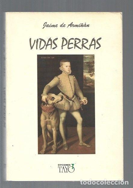 Libros: VIDAS PERRAS - ARMI&Ntilde;AN, JAIME DE - Foto 1