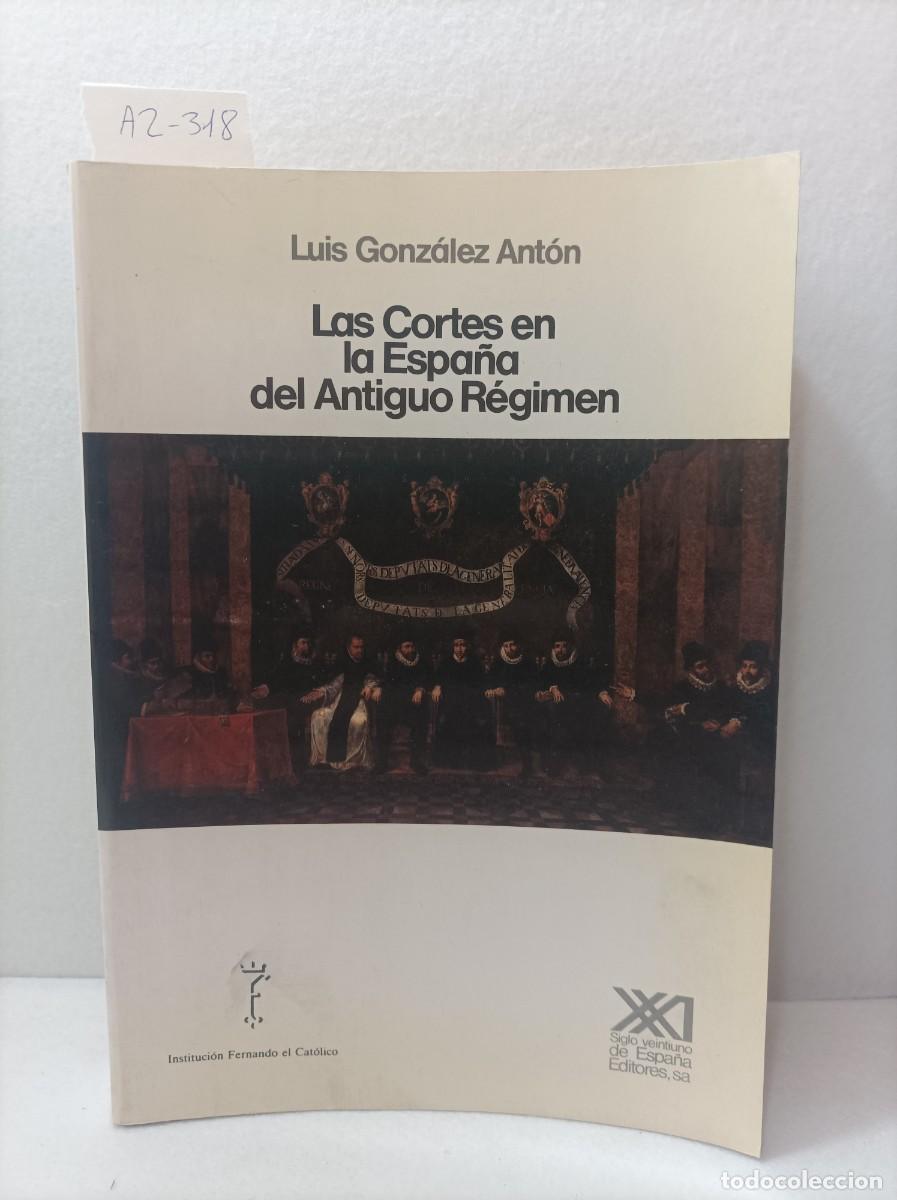 Libros: GONZ&Aacute;LEZ, Ant&oacute;n: - Las Cortes en la Espa&ntilde;a del Antiguo R&eacute;gimen. - Foto 1