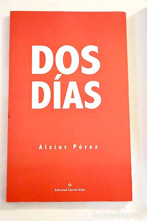 Libros: Dos d&iacute;as: P&eacute;rez, Alziur.- P&eacute;rez, Alziur - Foto 1